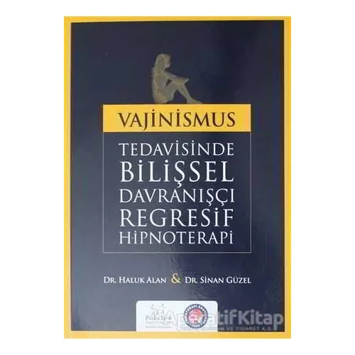 Vajinismus Tedavisinde Bilişsel Davranışçı Regresif Hipnoterapi