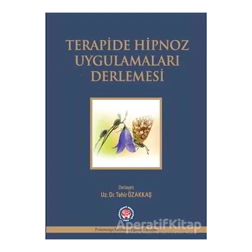Terapide Hipnoz Uygulamaları Derlemesi - Tahir Özakkaş - Psikoterapi Enstitüsü
