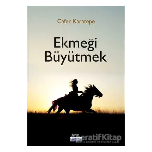 Ekmeği Büyütmek - Cafer Karatepe - Favori Yayınları