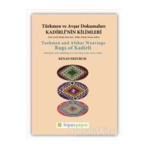 Kadirli’nin Kilimleri: Türkmen ve Avşar Dokumaları - Kenan Erzurum - Hiperlink Yayınları