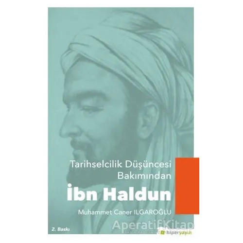 Tarihselcilik Düşüncesi Bakımından İbn Haldun - Muhammet İrgat - Hiperlink Yayınları