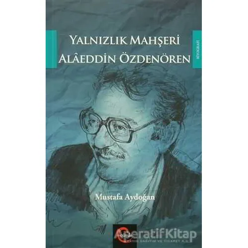 Yalnızlık Mahşeri Alaeddin Özdenören - Mustafa Aydoğan - Cümle Yayınları