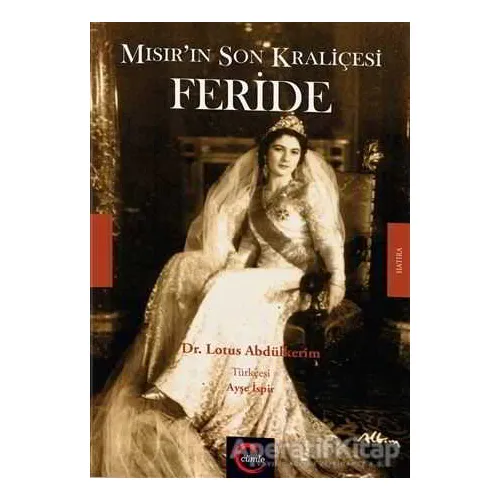 Mısırın Son Kraliçesi Feride - Lotus Abdülkerim - Cümle Yayınları