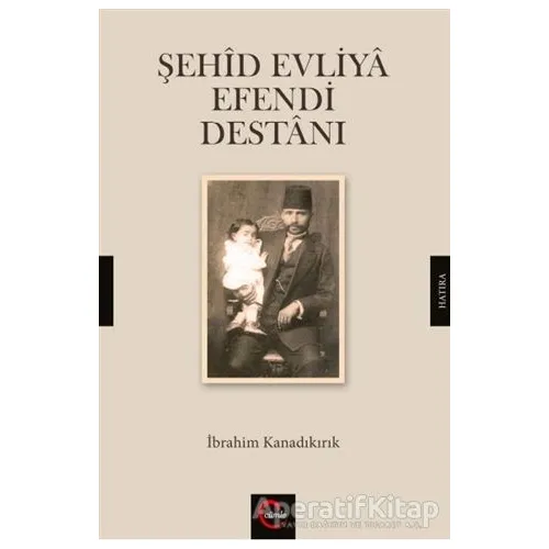 Şehid Evliya Efendi Destanı - İbrahim Kanadıkırık - Cümle Yayınları