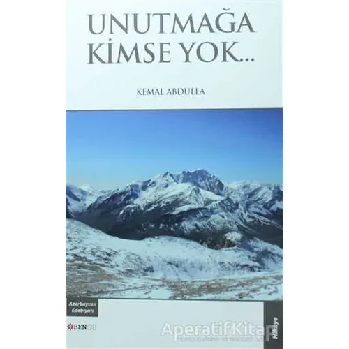 Unutmağa Kimse Yok... - Kemal Abdulla - Bengü Yayınları