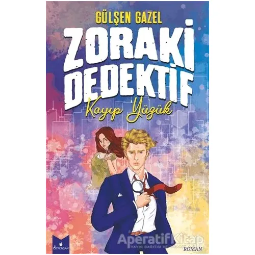 Zoraki Dedektif - Kayıp Yüzük - Gülşen Gazel - Serencam Yayınevi