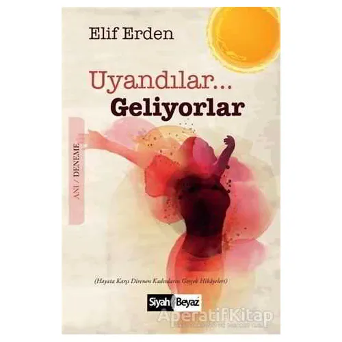 Uyandılar Geliyorlar - Elif Erden - Siyah Beyaz Yayınları