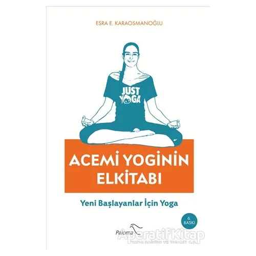Acemi Yoginin Elkitabı - Esra E. Karaosmanoğlu - Paloma Yayınevi