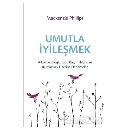 Umutla İyileşmek - Mackenzie Phillips - Paloma Yayınevi