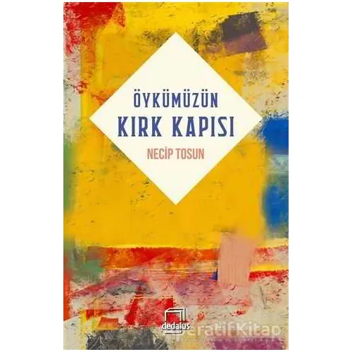 Öykümüzün Kırk Kapısı - Necip Tosun - Dedalus Kitap