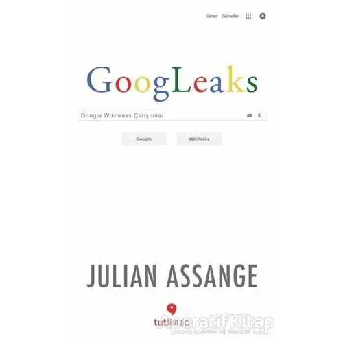 Googleaks - Julian Assange - Tuti Kitap