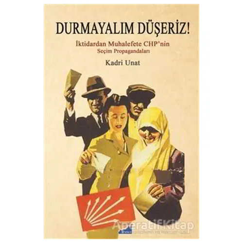 Durmayalım Düşeriz! - Kadri Unat - Siyasal Kitabevi