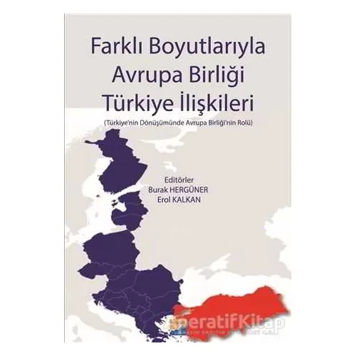Farklı Boyutlarıyla Avrupa Birliği Türkiye İlişkileri - Kolektif - Siyasal Kitabevi