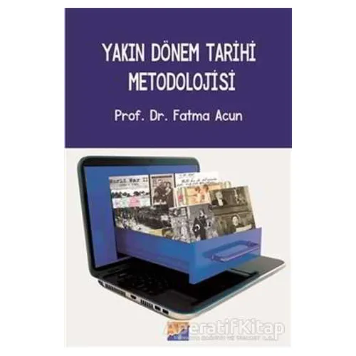 Yakın Dönem Tarihi Metodolojisi - Fatma Acun - Siyasal Kitabevi
