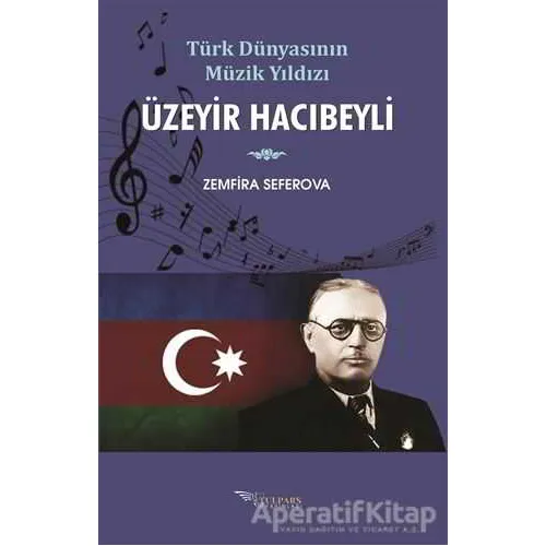 Üzeyir Hacıbeyli - Zemfira Seferova - Tulpars Yayınevi