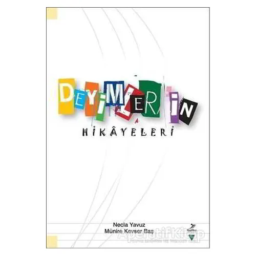 Deyimlerin Hikayeleri - Münire Kevser Baş - Grafiker Yayınları
