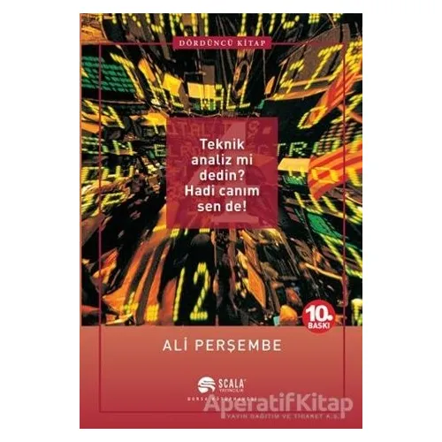 Teknik Analiz mi Dedin? Hadi Canım Sen de! - Dördüncü Kitap - Ali Perşembe - Scala Yayıncılık