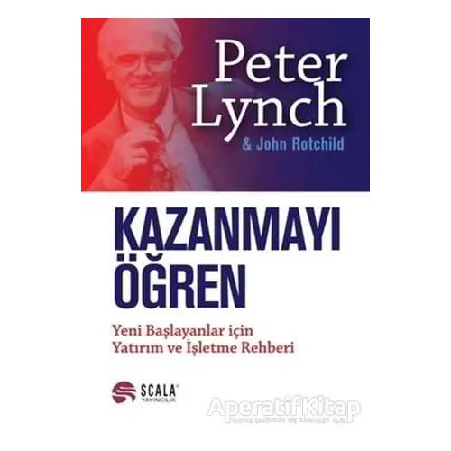 Kazanmayı Öğren - Peter Lynch - Scala Yayıncılık
