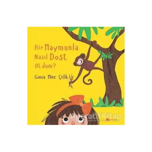 Bir Maymunla Nasıl Dost Oldum? - Gonca Mine Çelik - Kumdan Kale