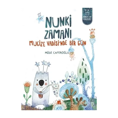 Nunki Zamanı – Mucize Vadisi’nde Bir Gün - Müge Caferoğlu - Kumdan Kale