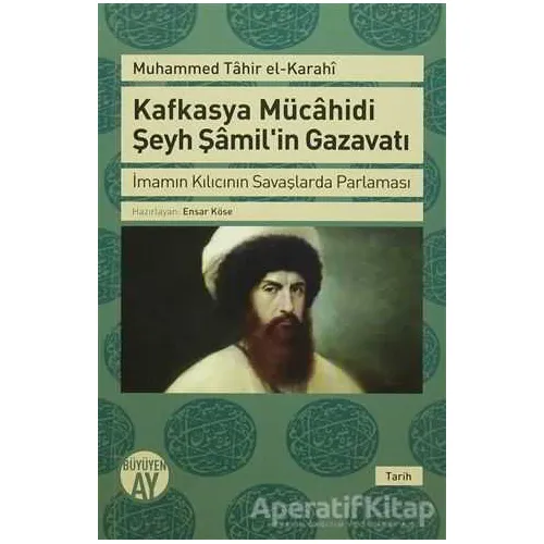 Kafkasya Mücahidi Şeyh Şamilin Gazavatı - Muhammed Tahir el-Karaki - Büyüyen Ay Yayınları