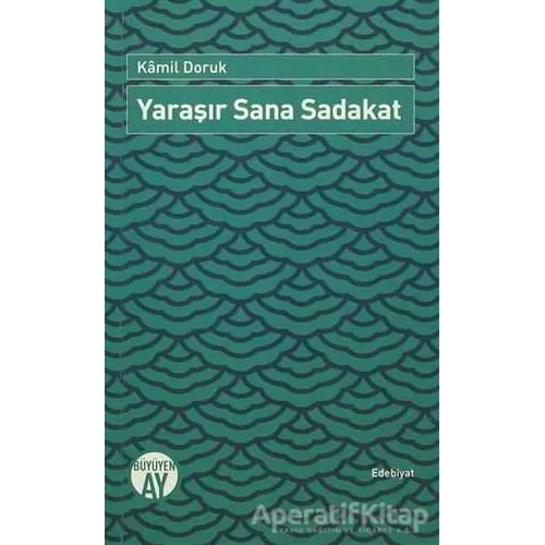 Yaraşır Sana Sadakat - Kamil Doruk - Büyüyen Ay Yayınları