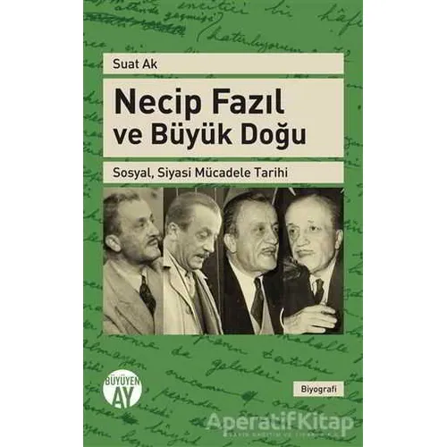 Necip Fazıl ve Büyük Doğu - Suat Ak - Büyüyen Ay Yayınları