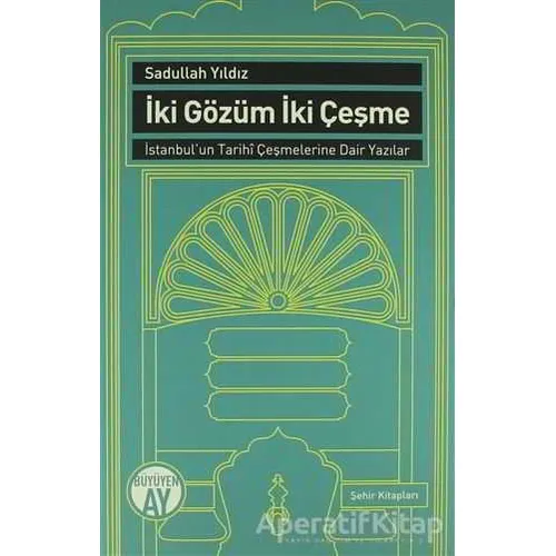 İki Gözüm İki Çeşme - Sadullah Yıldız - Büyüyen Ay Yayınları