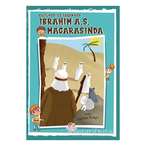 Evcil Kedi ile Yaban Kedi İbrahim (a.s) Mağarasında - Halime Uraylı - Mevsimler Kitap