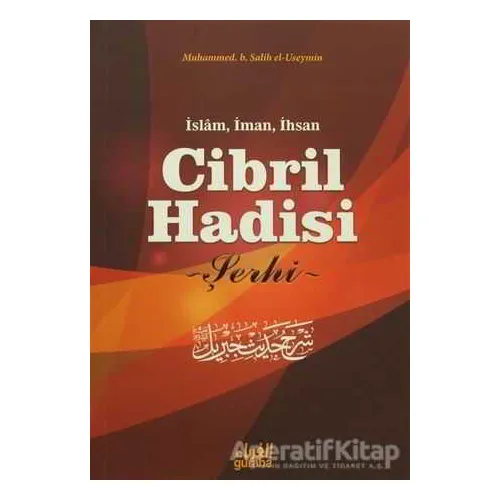 Cibril Hadisi Şerhi - Muhammed B. Salih el-Useymin - Guraba Yayınları