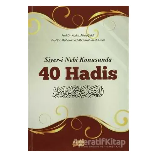 Siyer-i Nebi Konusunda 40 Hadis - Adil eş-Şiddi - Guraba Yayınları