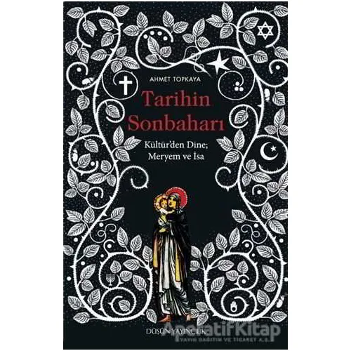 Tarihin Sonbaharı - Ahmet Topkaya - Düşün Yayıncılık