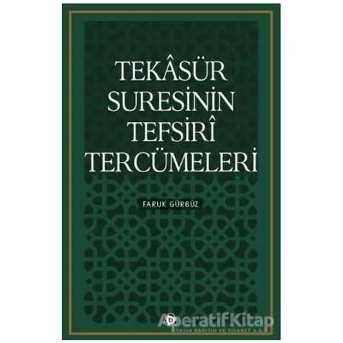 Tekasür Suresinin Tefsiri Tercümeleri - Faruk Gürbüz - Düşün Yayıncılık