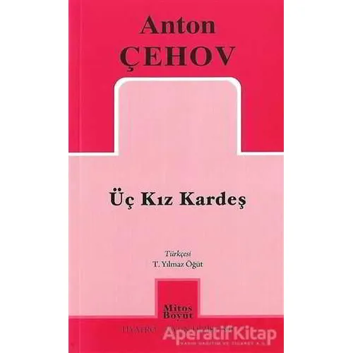 Üç Kız Kardeş - Anton Pavloviç Çehov - Mitos Boyut Yayınları