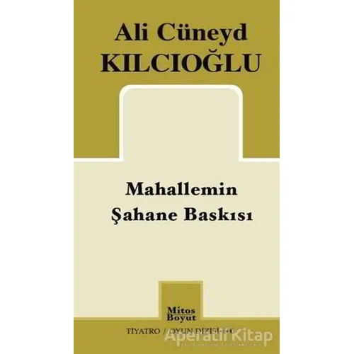 Mahallemin Şahane Baskısı - Ali Cüneyd Kılcıoğlu - Mitos Boyut Yayınları