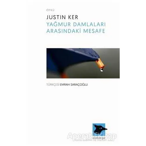 Yağmur Damlaları Arasındaki Mesafe - Justin Ker - Alakarga Sanat Yayınları