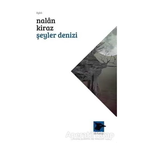 Şeyler Denizi - Nalan Kiraz - Alakarga Sanat Yayınları