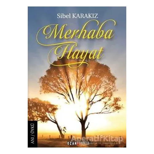 Merhaba Hayat - Sibel Karakız - Ozan Yayıncılık