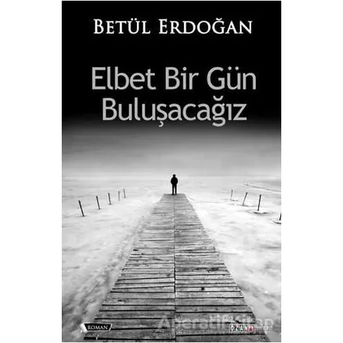 Elbet Bir Gün Buluşacağız - Betül Erdoğan - Ozan Yayıncılık