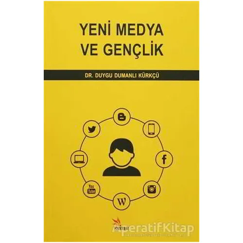 Yeni Medya ve Gençlik - Duygu Dumanlı Kürkçü - Kriter Yayınları