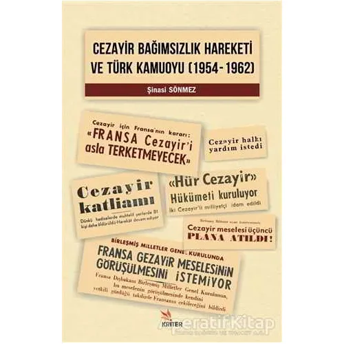 Cezayir Bağımsızlık Hareketi Ve Türk Kamuoyu (1954–1962) - Şinasi Sönmez - Kriter Yayınları