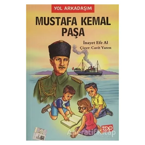 Mustafa Kemal Paşa - Yol Arkadaşım 3. Kitap - İnayet Efe Al - Top Yayıncılık