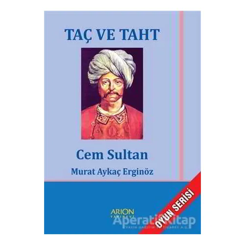 Taç ve Taht - Murat Aykaç Erginöz - Arion Yayınevi