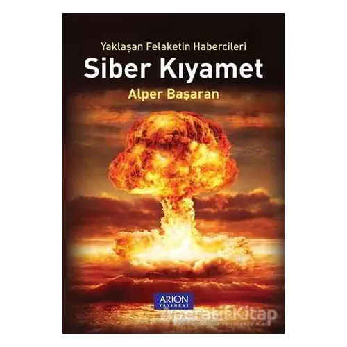 Siber Kıyamet - Alper Başaran - Arion Yayınevi