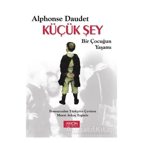 Küçük Şey - Alphonse Daudet - Arion Yayınevi