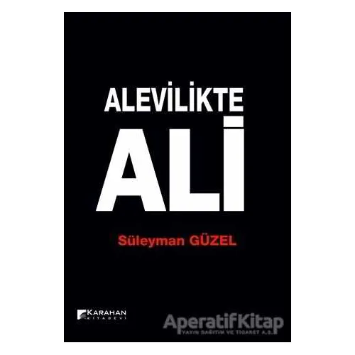 Alevilikte Ali - Süleyman Güzel - Karahan Kitabevi