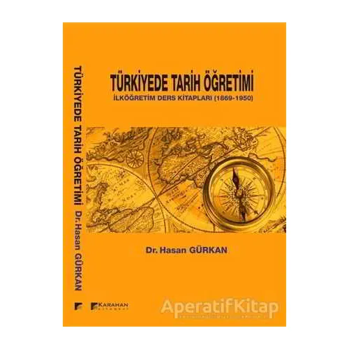 Türkiyede Tarih Öğretimi - Hasan Gürkan - Karahan Kitabevi