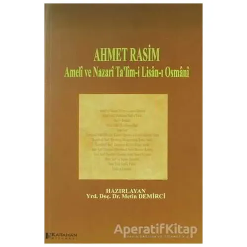 Ahmet Rasim - Ameli ve Nazari Talim-i Lisan-ı Osmani - Metin Demirci - Karahan Kitabevi