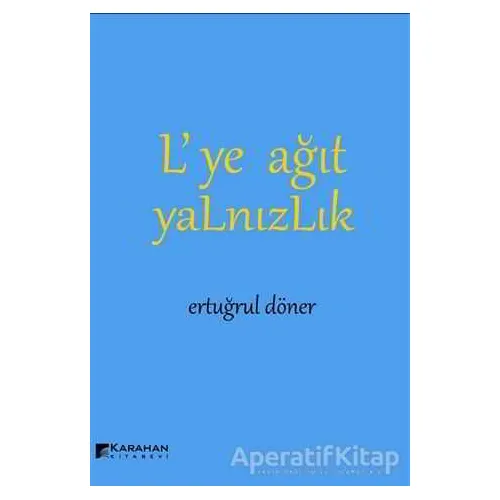 L’ye Ağıt Yalnızlık - Ertuğrul Döner - Karahan Kitabevi