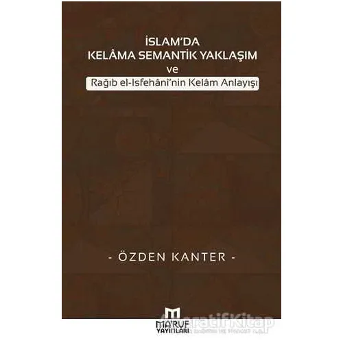 İslamda Kelama Semantik Yaklaşım ve Rağıb El-İsfehaninin Kelam Anlayışı